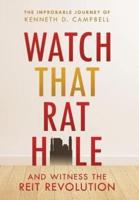 Watch that Rat Hole: And Witness the REIT Revolution