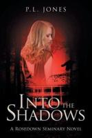 Into the Shadows: A Rosedown Seminary Novel