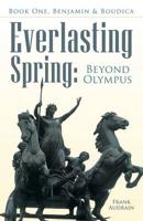 Everlasting Spring: Beyond Olympus: Book One, Benjamin & Boudica