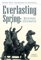 Everlasting Spring: Beyond Olympus: Book One, Benjamin & Boudica