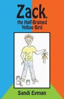 Zack, the Half-Brained Yellow Bird