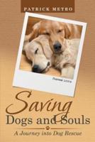 Saving Dogs and Souls: A Journey into Dog Rescue