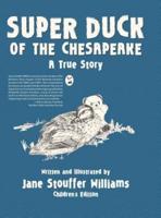 Super Duck of the Chesapeake: A True Story