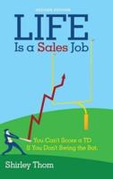 Life Is a Sales Job: You Can't Score a TD If You Don't Swing the Bat.