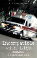 Incompatible with Life: Bookworm One