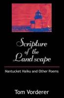 Scripture of the Landscape: Nantucket Haiku and Other Poems