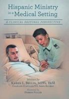 Hispanic Ministry in a Medical Setting: A Clinical Pastoral Perspective
