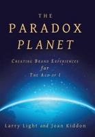 The Paradox Planet: Creating Brand Experiences for The Age of I