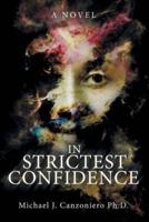 In Strictest Confidence: A Novel