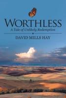 Worthless: A Tale of Unlikely Redemption