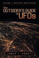 The Outsider's Guide to UFOs: Volume 1: Mystery and Science