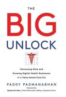 The Big Unlock: Harnessing Data and Growing Digital Health Businesses in a Value-Based Care Era