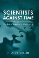 Scientists Against Time: The Role of Scientists in World War Ii