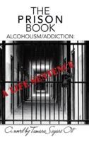 The Prison Book: Alcoholism/Addiction: A Life Sentence