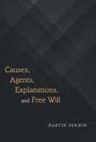 Causes, Agents, Explanations, and Free Will