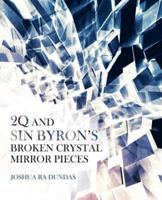 2Q and Sin Byron'S Broken Crystal Mirror Pieces