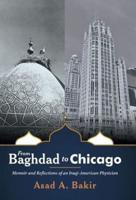 From Baghdad to Chicago: Memoir and Reflections of an Iraqi-American Physician