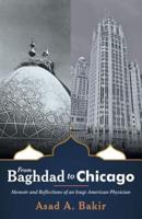 From Baghdad to Chicago: Memoir and Reflections of an Iraqi-American Physician