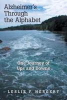 Alzheimer'S Through the Alphabet: One Journey of Ups and Downs