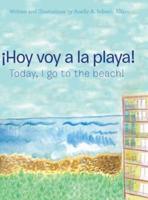 ¡Hoy Voy a La Playa!: Today I Go to the Beach!