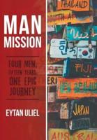 Man Mission: Four Men, Fifteen Years, One Epic Journey