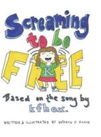 Screaming to Be Free: Based on the Song by Kfhox