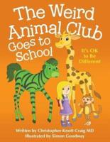 The Weird Animal Club Goes to School: Its Ok to Be Different