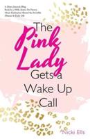 The Pink Lady Gets a Wake up Call: A Diary, Journal, Blog, Book by a Wife, Sister, Pet Parent, Music Enthusiast About Her Invisible Disease & Daily Life