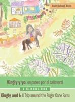 Kingly Y Yo: Un Paseo Por El Cañaveral: Kingly and I: a Trip Around the Sugar Cane Farm