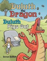 Duluth the Dragon: Duluth Pigs Out