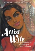 Artist Wife: A Suspense Story of Love, Intrigue, and Triumph
