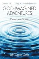 God-Imagined Adventures: Devotional Stories
