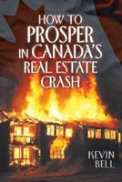 How to Prosper in Canada's Real Estate Crash