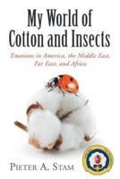 My World of Cotton and Insects: Emotions in America, the Middle East, Far East, and Africa