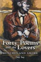 Forty Poems and the Lovers: Bunches and Smore