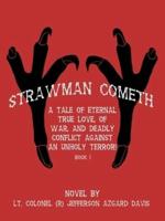 "Strawman Cometh!": A Tale of Eternal True Love, of War, and Deadly Conflict Against an Unholy Terror! Book I