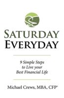 Saturday Everyday: 9 Simple Steps to Live Your Best Financial Life