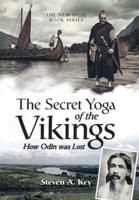 The Secret Yoga of the Vikings: How Odin Was Lost