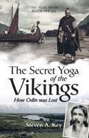 The Secret Yoga of the Vikings: How Odin Was Lost