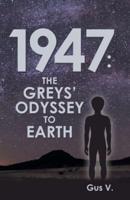 1947: the Greys' Odyssey to Earth
