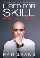 Hired for Skill Fired by Culture: Career Strategies for Chinese International Scholars