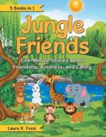 Jungle Friends: Five-Minute Stories About Friendship, Kindness, and Caring