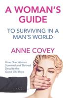 A Woman's Guide: To Surviving in a Man's World