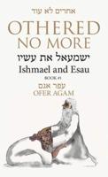 Othered No More: Ishmael and Esau