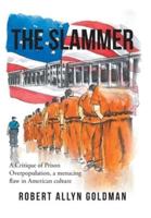 The Slammer: A Critique of Prison Overpopulation, a Menacing Flaw in American Culture