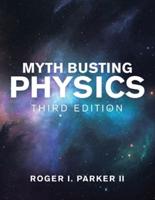 Myth Busting Physics: Third Edition