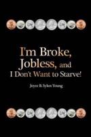 I'm Broke, Jobless, and I Don't Want to Starve!
