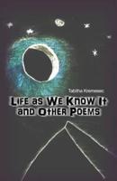 Life as We Know It and Other Poems