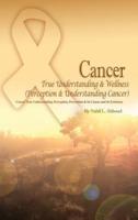 Cancer True Understanding & Wellness (Perception & Understanding Cancer)