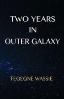 Two Years in Outer Galaxy